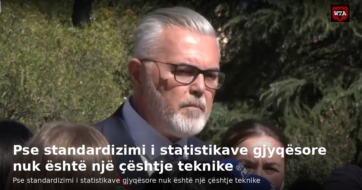 Pse standardizimi i statistikave gjyqësore nuk është një çështje teknike
