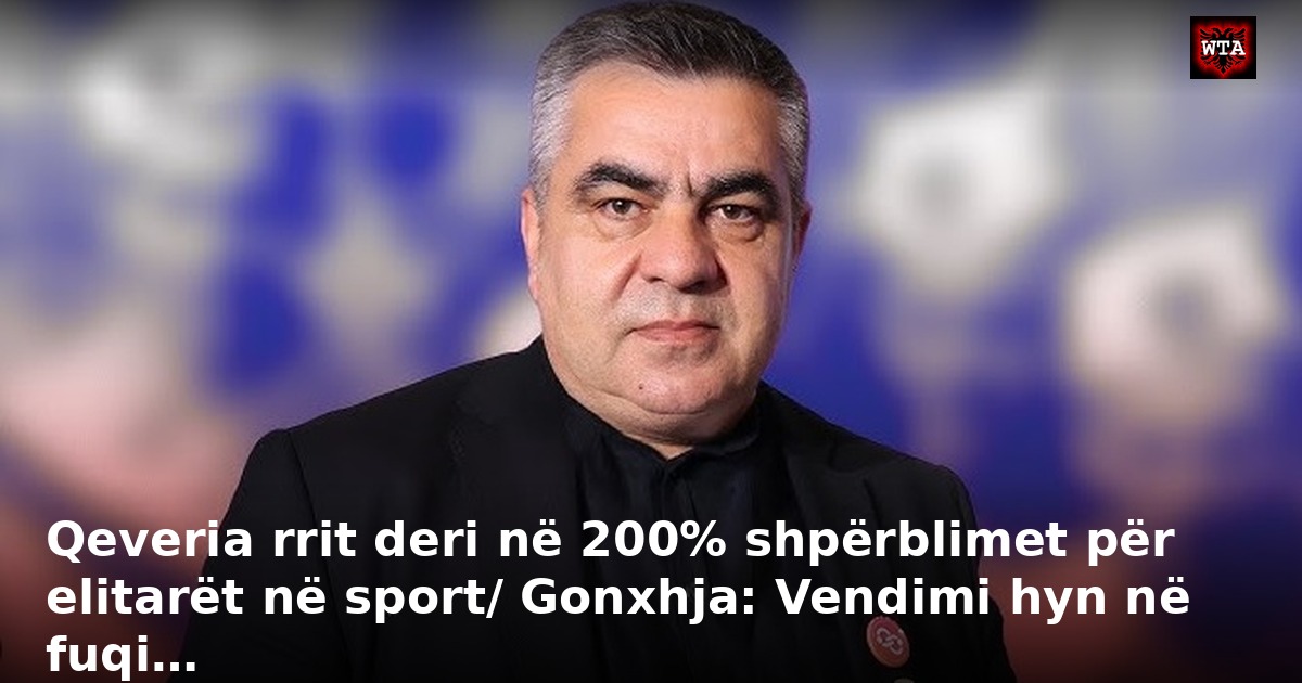 Qeveria rrit deri në 200% shpërblimet për elitarët në sport/ Gonxhja: Vendimi hyn në fuqi…