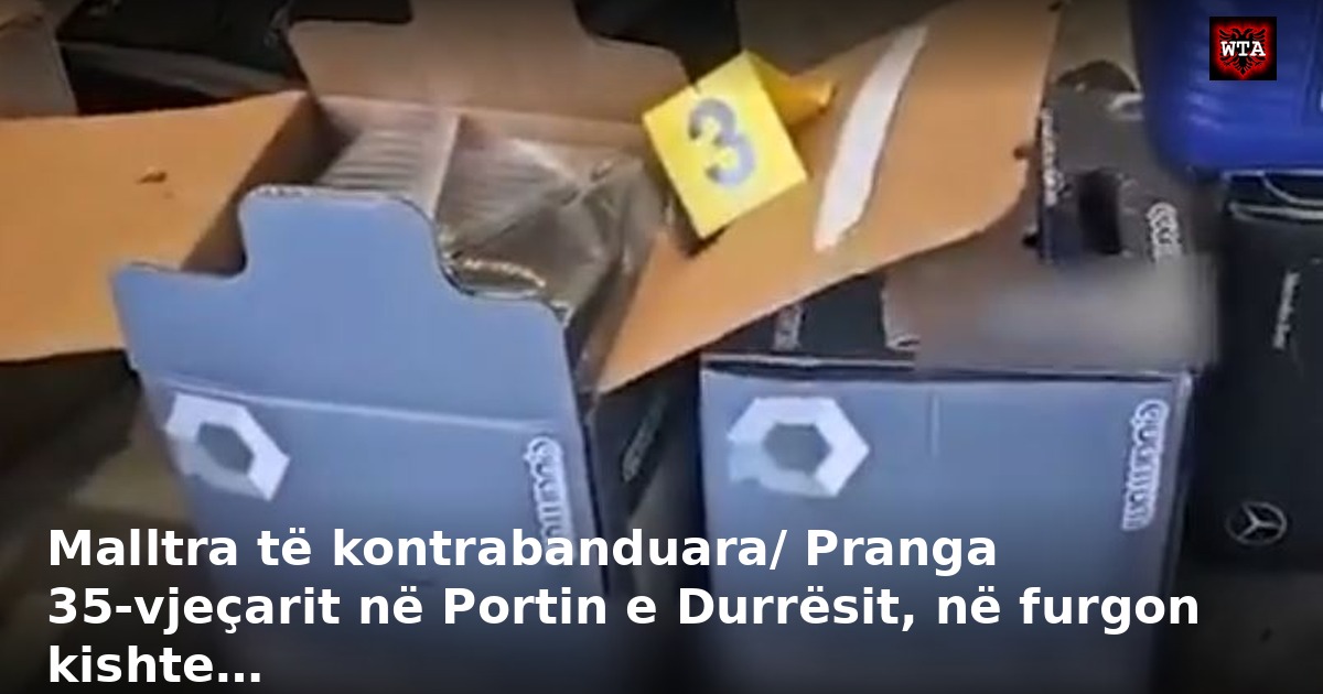 Malltra të kontrabanduara/ Pranga 35-vjeçarit në Portin e Durrësit, në furgon kishte…