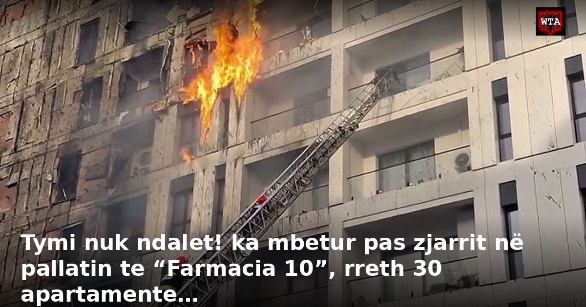 Tymi nuk ndalet! ka mbetur pas zjarrit në pallatin te “Farmacia 10”, rreth 30 apartamente…