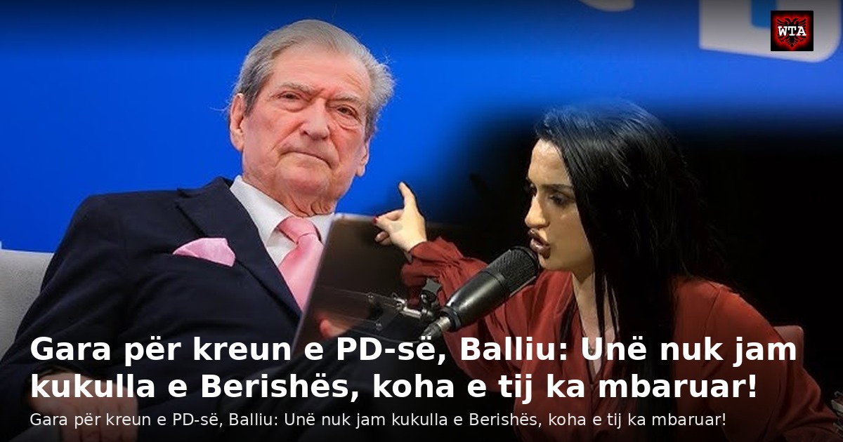 Gara për kreun e PD-së, Balliu: Unë nuk jam kukulla e Berishës, koha e tij ka mbaruar!