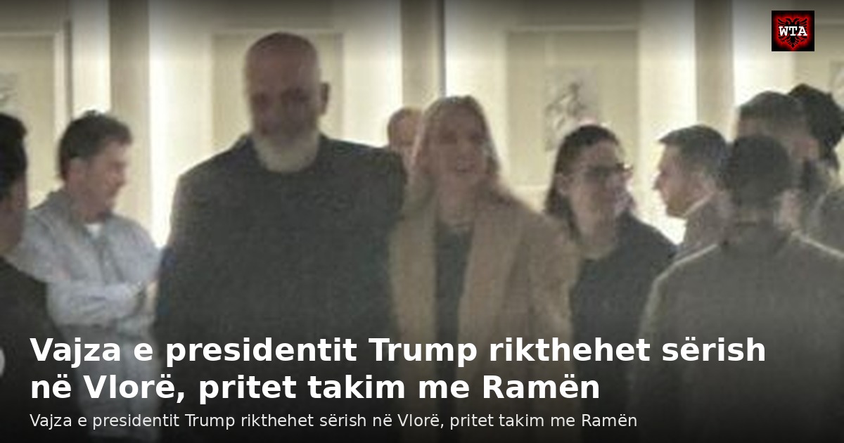 Vajza e presidentit Trump rikthehet sërish në Vlorë, pritet takim me Ramën