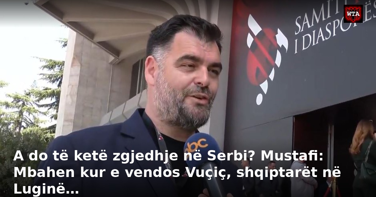 A do të ketë zgjedhje në Serbi? Mustafi: Mbahen kur e vendos Vuçiç, shqiptarët në Luginë…