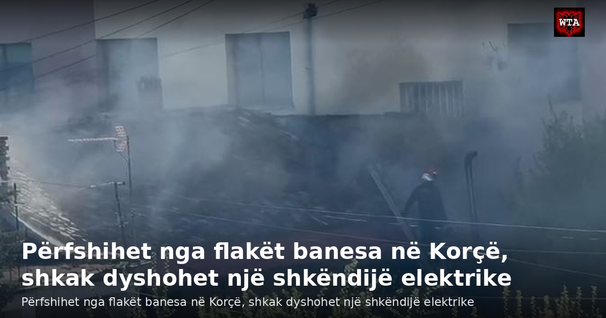 Përfshihet nga flakët banesa në Korçë, shkak dyshohet një shkëndijë elektrike