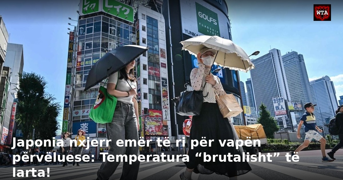 Japonia nxjerr emër të ri për vapën përvëluese: Temperatura “brutalisht” të larta!
