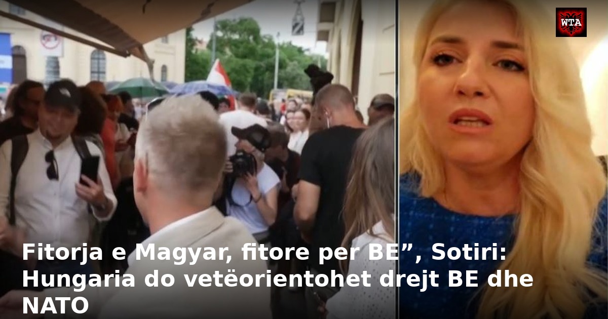 Fitorja e Magyar, fitore per BE”, Sotiri: Hungaria do vetëorientohet drejt BE dhe NATO