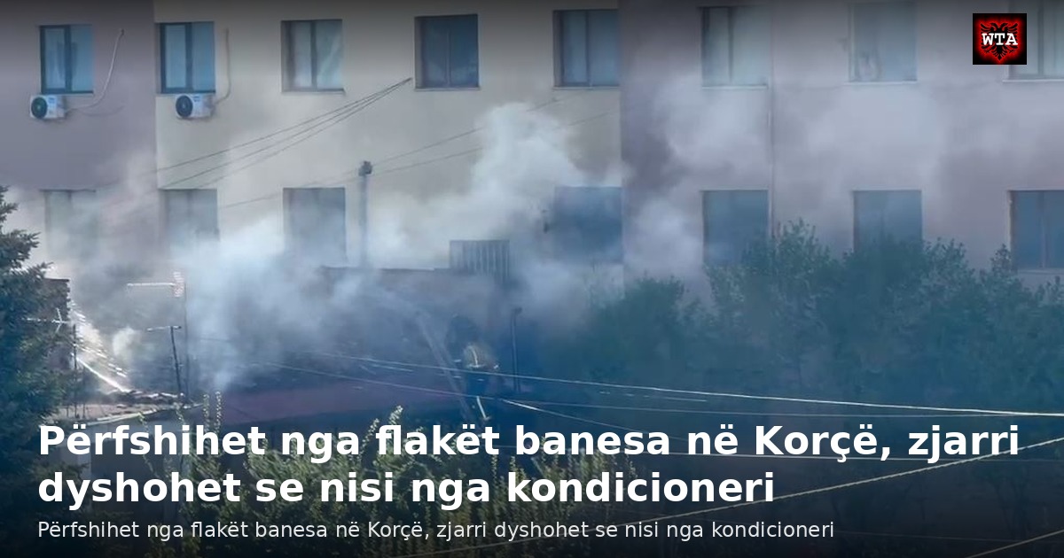 Përfshihet nga flakët banesa në Korçë, zjarri dyshohet se nisi nga kondicioneri