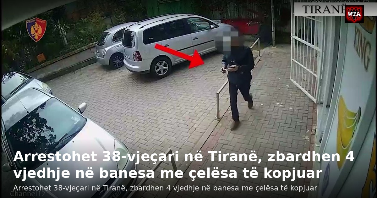 Arrestohet 38-vjeçari në Tiranë, zbardhen 4 vjedhje në banesa me çelësa të kopjuar