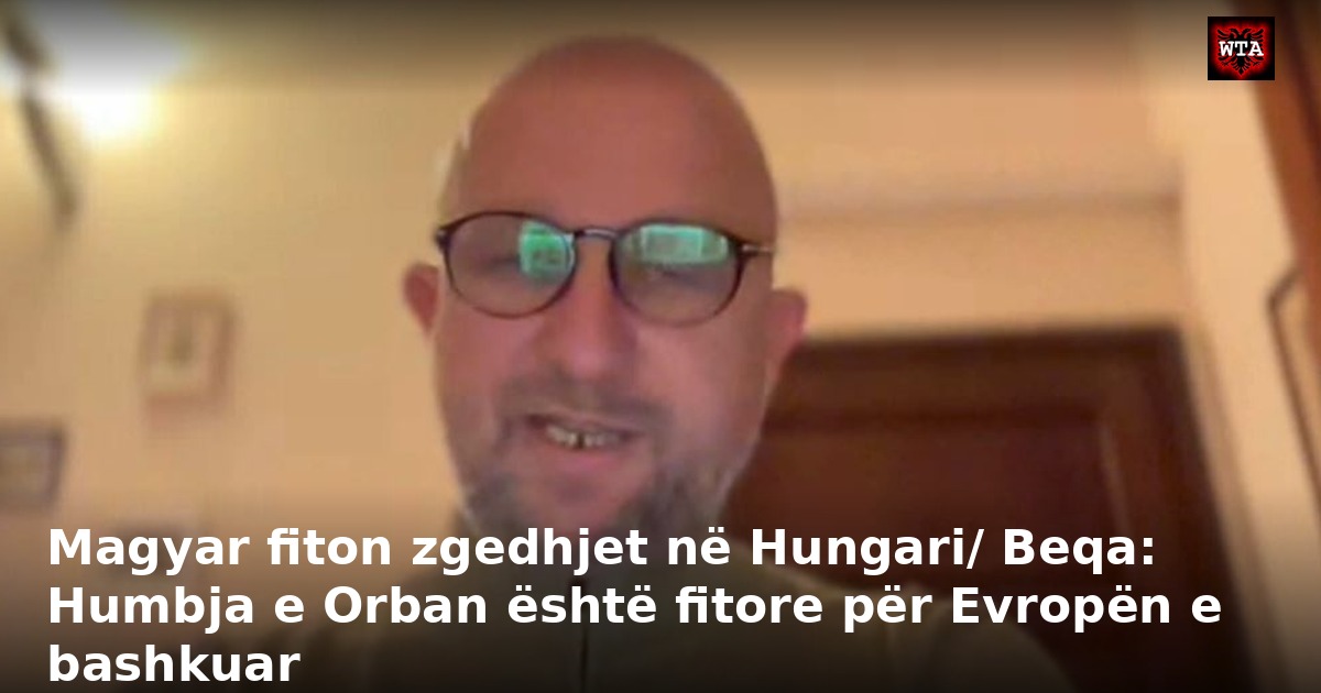 Magyar fiton zgedhjet në Hungari/ Beqa: Humbja e Orban është fitore për Evropën e bashkuar