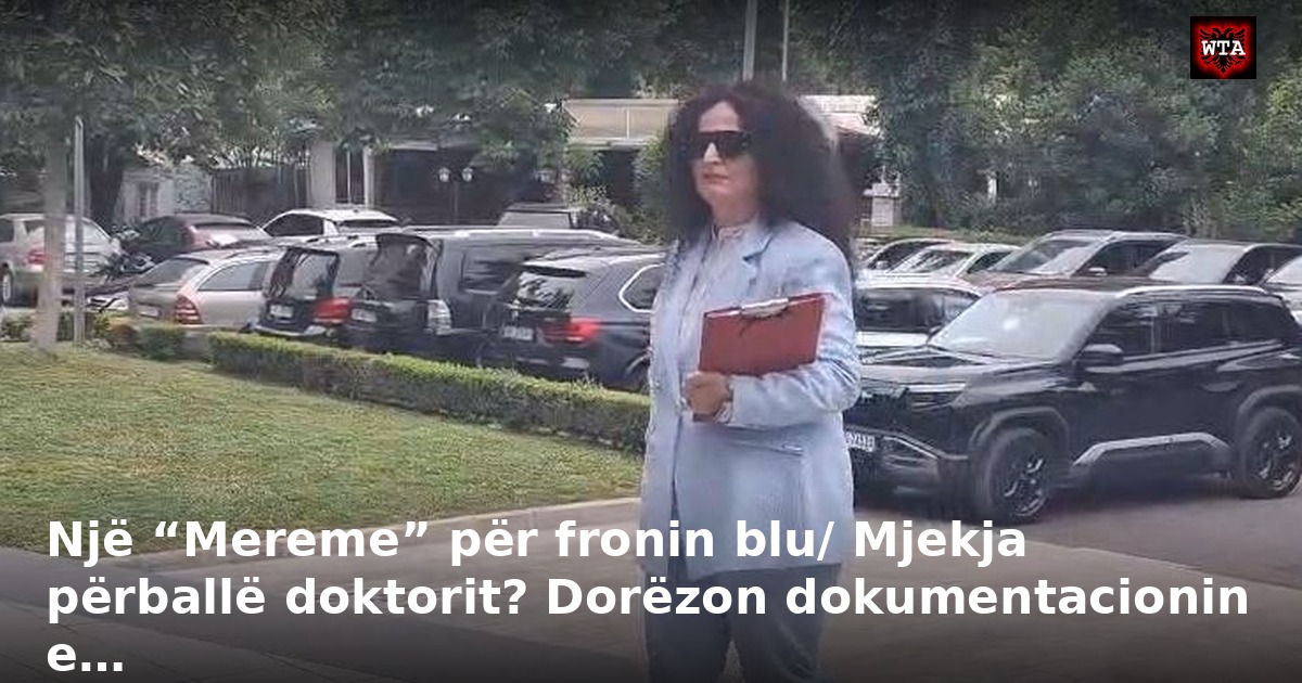 Një “Mereme” për fronin blu/ Mjekja përballë doktorit? Dorëzon dokumentacionin e…