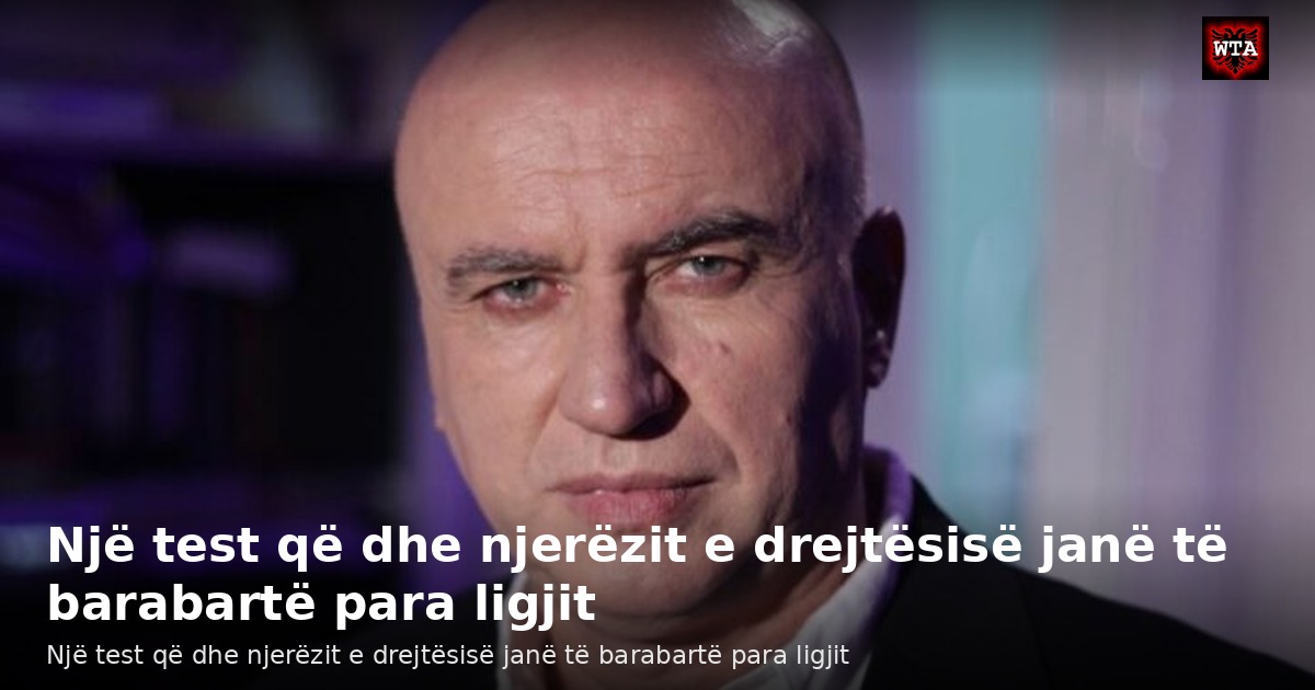 Një test që dhe njerëzit e drejtësisë janë të barabartë para ligjit