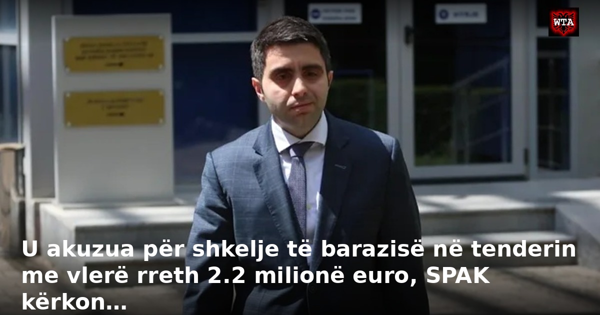 U akuzua për shkelje të barazisë në tenderin me vlerë rreth 2.2 milionë euro, SPAK kërkon…