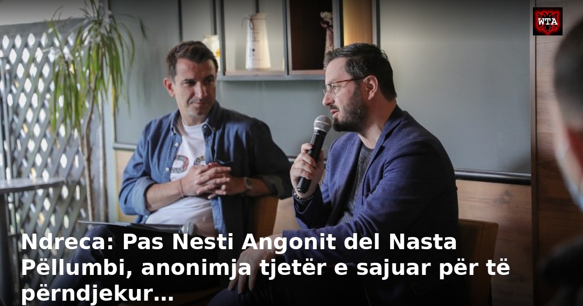 Ndreca: Pas Nesti Angonit del Nasta Pëllumbi, anonimja tjetër e sajuar për të përndjekur…