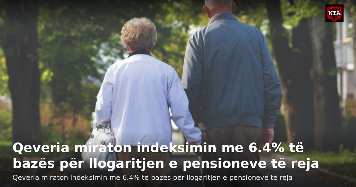Qeveria miraton indeksimin me 6.4% të bazës për llogaritjen e pensioneve të reja