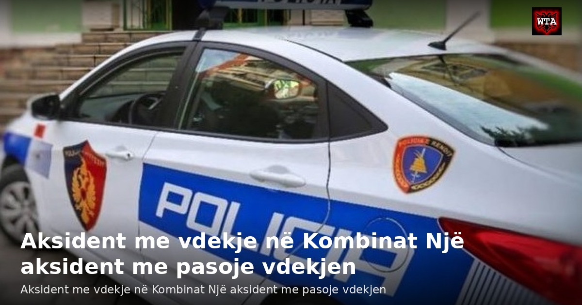 Aksident me vdekje në Kombinat Një aksident me pasoje vdekjen