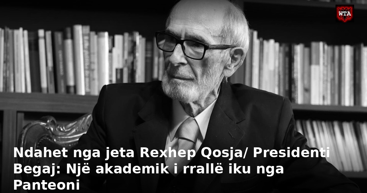 Ndahet nga jeta Rexhep Qosja/ Presidenti Begaj: Një akademik i rrallë iku nga Panteoni