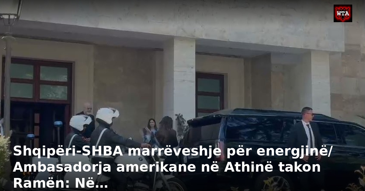 Shqipëri-SHBA marrëveshje për energjinë/ Ambasadorja amerikane në Athinë takon Ramën: Në…