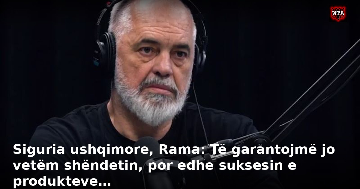Siguria ushqimore, Rama: Të garantojmë jo vetëm shëndetin, por edhe suksesin e produkteve…