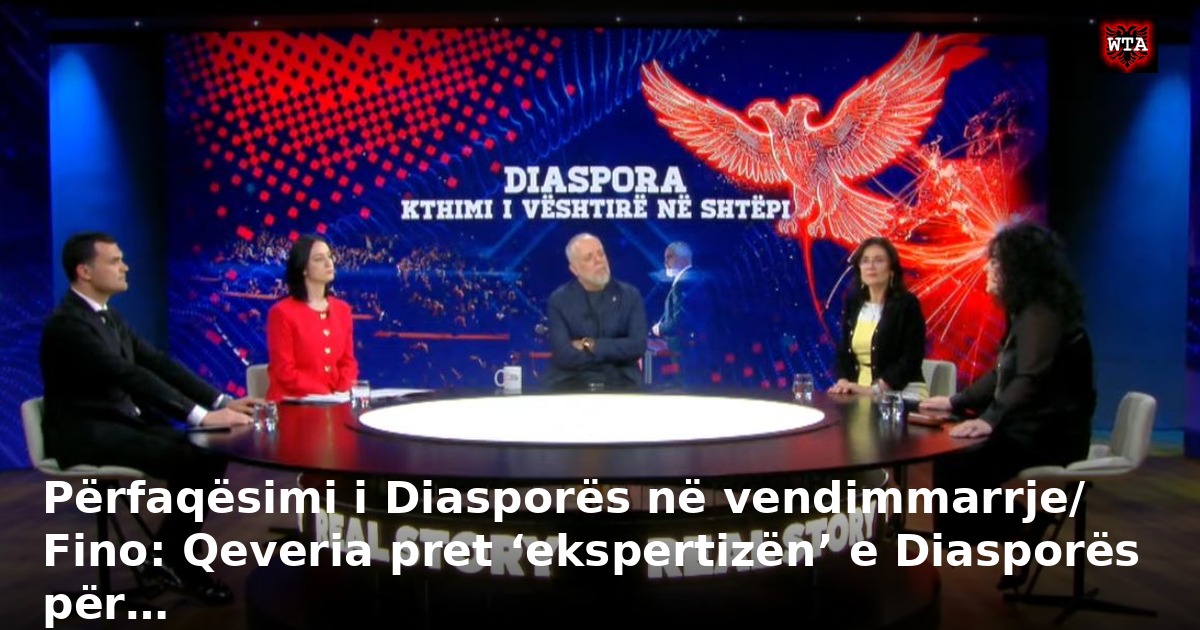 Përfaqësimi i Diasporës në vendimmarrje/ Fino: Qeveria pret ‘ekspertizën’ e Diasporës për…