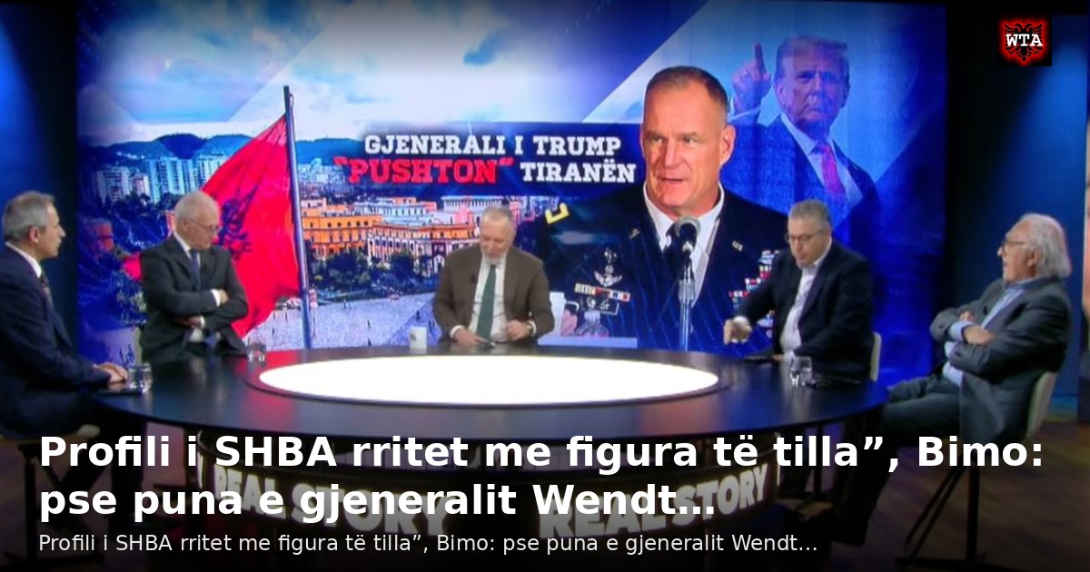 Profili i SHBA rritet me figura të tilla”, Bimo: pse puna e gjeneralit Wendt…