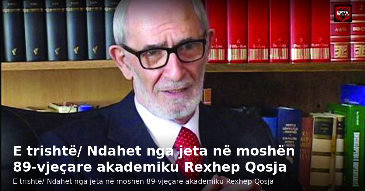 E trishtë/ Ndahet nga jeta në moshën 89-vjeçare akademiku Rexhep Qosja