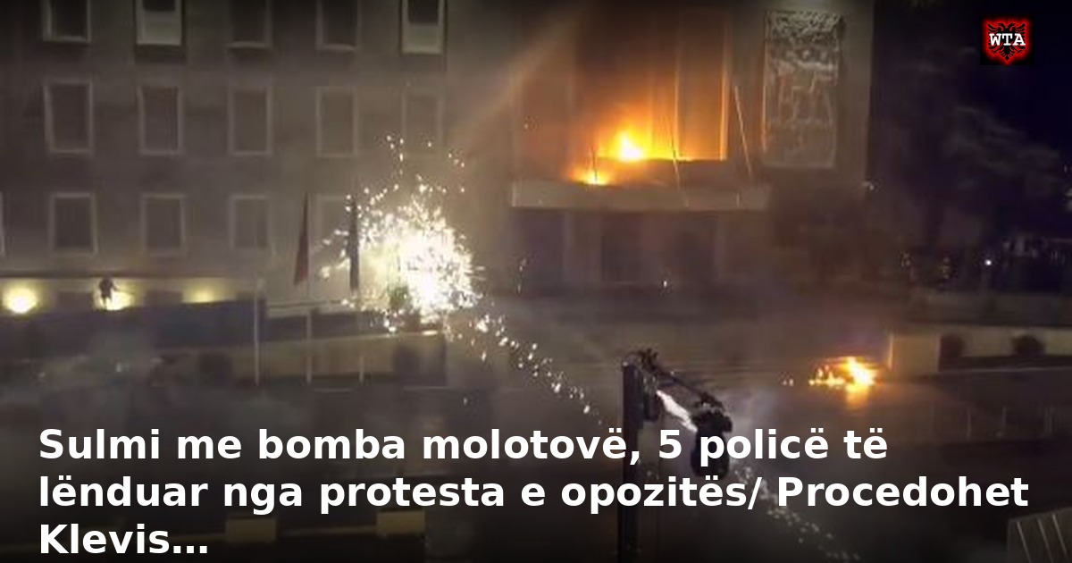 Sulmi me bomba molotovë, 5 policë të lënduar nga protesta e opozitës/ Procedohet Klevis…