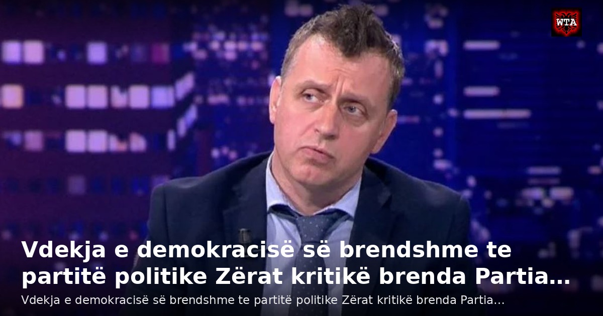 Vdekja e demokracisë së brendshme te partitë politike Zërat kritikë brenda Partia…