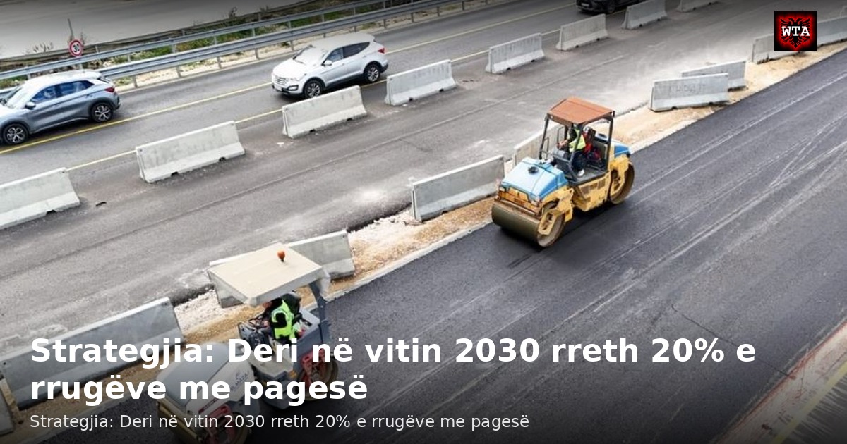 Strategjia: Deri në vitin 2030 rreth 20% e rrugëve me pagesë