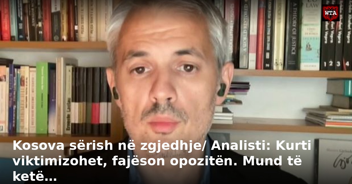 Kosova sërish në zgjedhje/ Analisti: Kurti viktimizohet, fajëson opozitën. Mund të ketë…