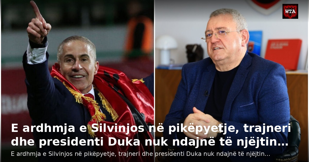 E ardhmja e Silvinjos në pikëpyetje, trajneri dhe presidenti Duka nuk ndajnë të njëjtin…
