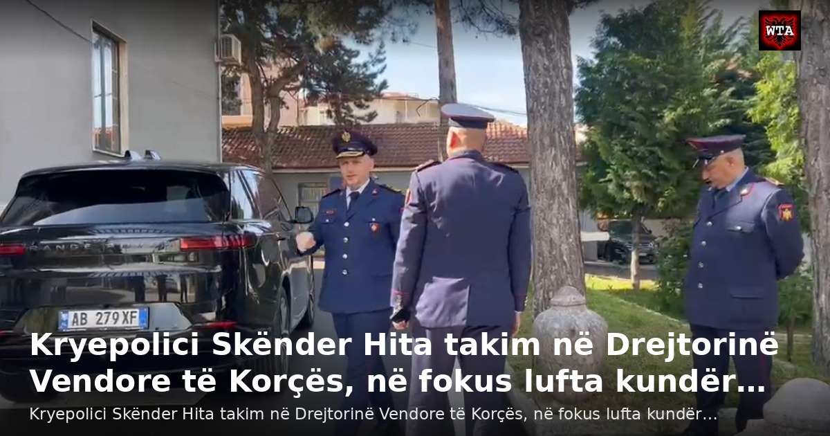 Kryepolici Skënder Hita takim në Drejtorinë Vendore të Korçës, në fokus lufta kundër…