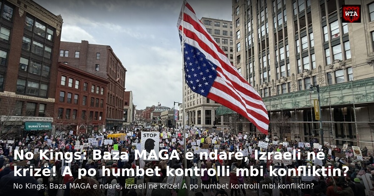 No Kings: Baza MAGA e ndarë, Izraeli në krizë! A po humbet kontrolli mbi konfliktin?