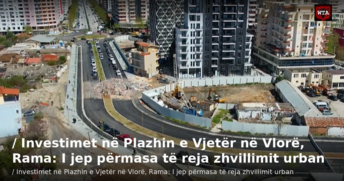 / Investimet në Plazhin e Vjetër në Vlorë, Rama: I jep përmasa të reja zhvillimit urban