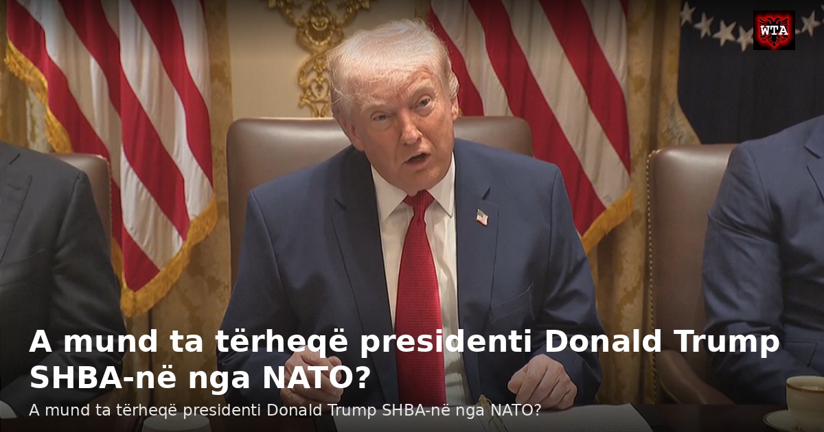 A mund ta tërheqë presidenti Donald Trump SHBA-në nga NATO?
