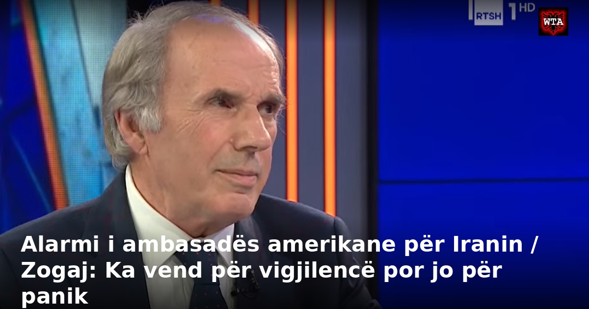 Alarmi i ambasadës amerikane për Iranin / Zogaj: Ka vend për vigjilencë por jo për panik