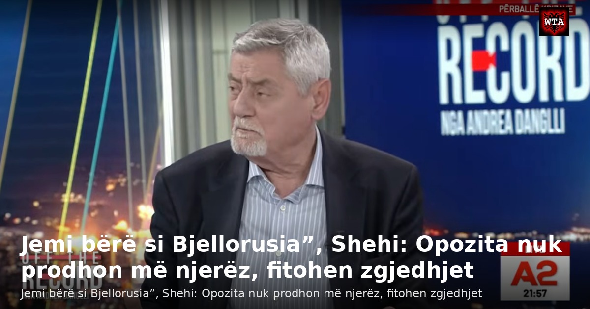 Jemi bërë si Bjellorusia”, Shehi: Opozita nuk prodhon më njerëz, fitohen zgjedhjet