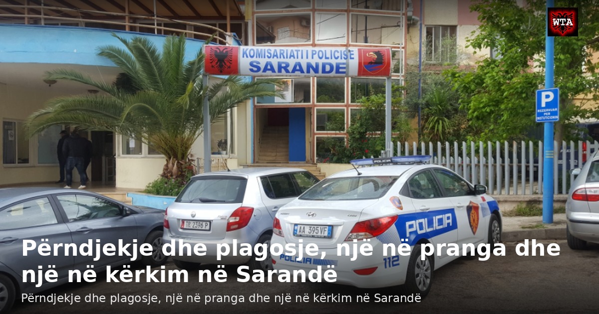 Përndjekje dhe plagosje, një në pranga dhe një në kërkim në Sarandë