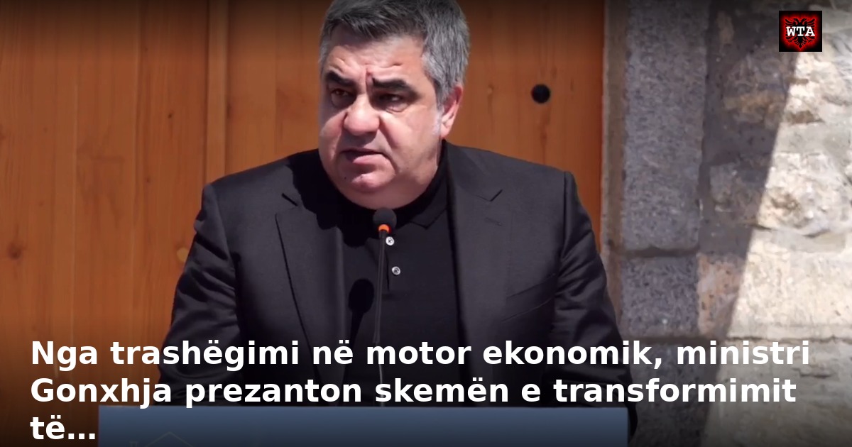Nga trashëgimi në motor ekonomik, ministri Gonxhja prezanton skemën e transformimit të…