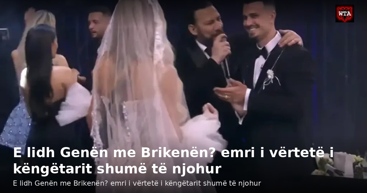 E lidh Genën me Brikenën? emri i vërtetë i këngëtarit shumë të njohur