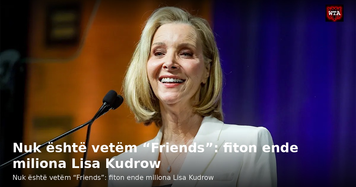 Nuk është vetëm “Friends”: fiton ende miliona Lisa Kudrow