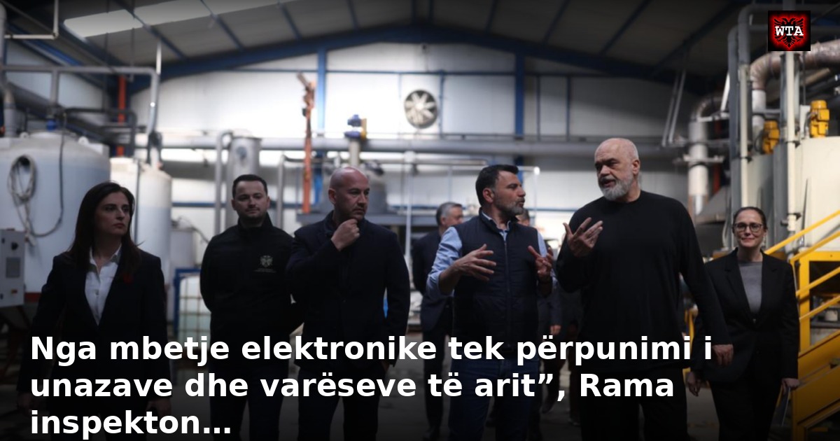 Nga mbetje elektronike tek përpunimi i unazave dhe varëseve të arit”, Rama inspekton…