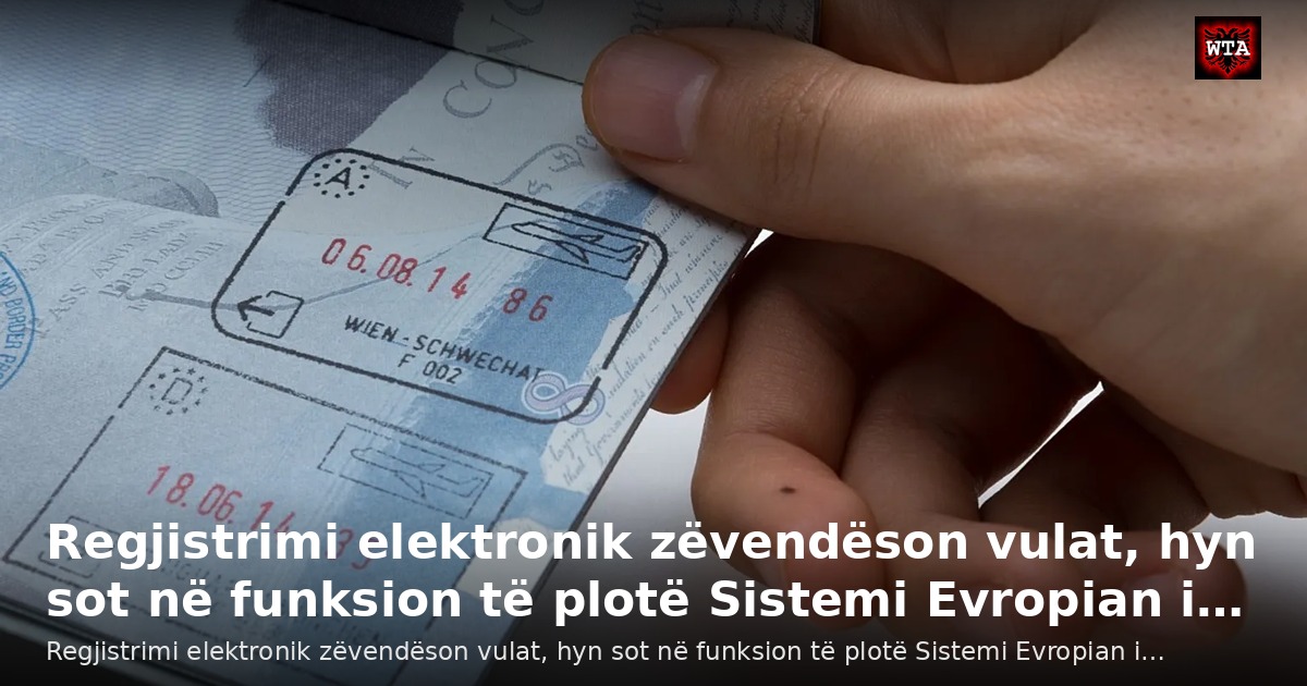 Regjistrimi elektronik zëvendëson vulat, hyn sot në funksion të plotë Sistemi Evropian i…