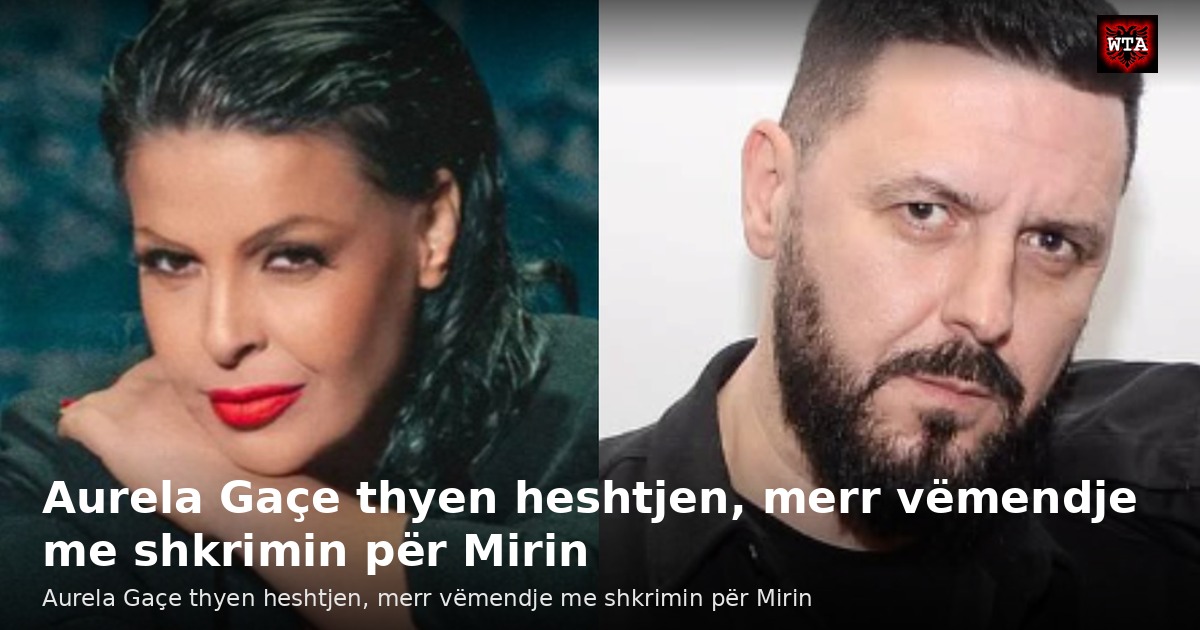 Aurela Gaçe thyen heshtjen, merr vëmendje me shkrimin për Mirin