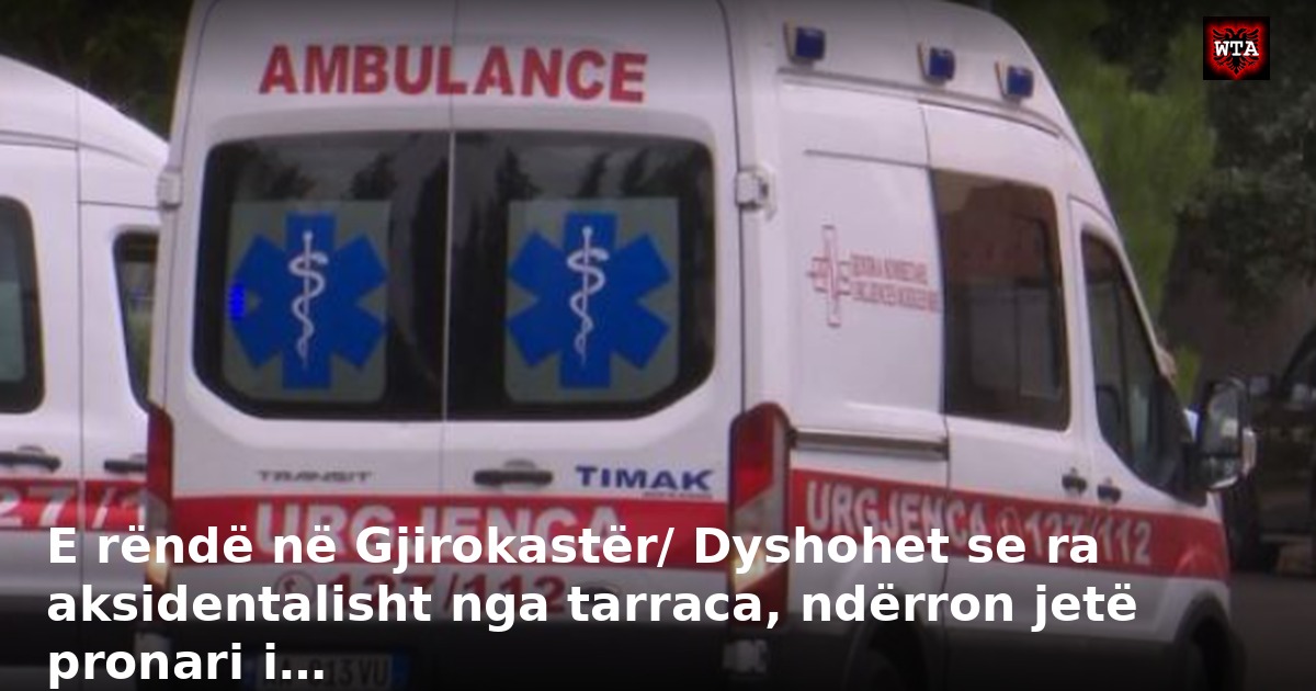 E rëndë në Gjirokastër/ Dyshohet se ra aksidentalisht nga tarraca, ndërron jetë pronari i…