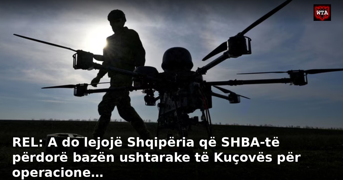 REL: A do lejojë Shqipëria që SHBA-të përdorë bazën ushtarake të Kuçovës për operacione…