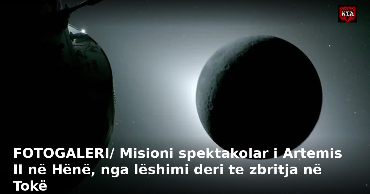 FOTOGALERI/ Misioni spektakolar i Artemis II në Hënë, nga lëshimi deri te zbritja në Tokë
