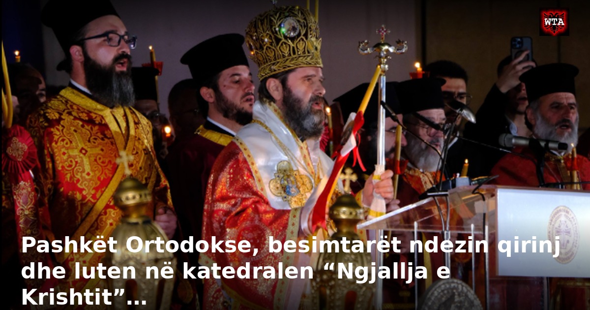 Pashkët Ortodokse, besimtarët ndezin qirinj dhe luten në katedralen “Ngjallja e Krishtit”…