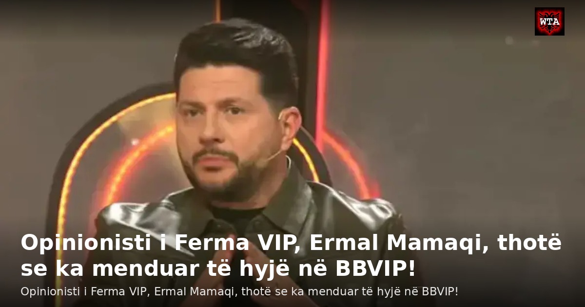 Opinionisti i Ferma VIP, Ermal Mamaqi, thotë se ka menduar të hyjë në BBVIP!