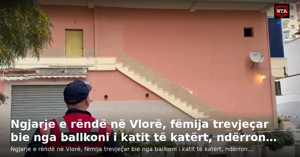 Ngjarje e rëndë në Vlorë, fëmija trevjeçar bie nga ballkoni i katit të katërt, ndërron…