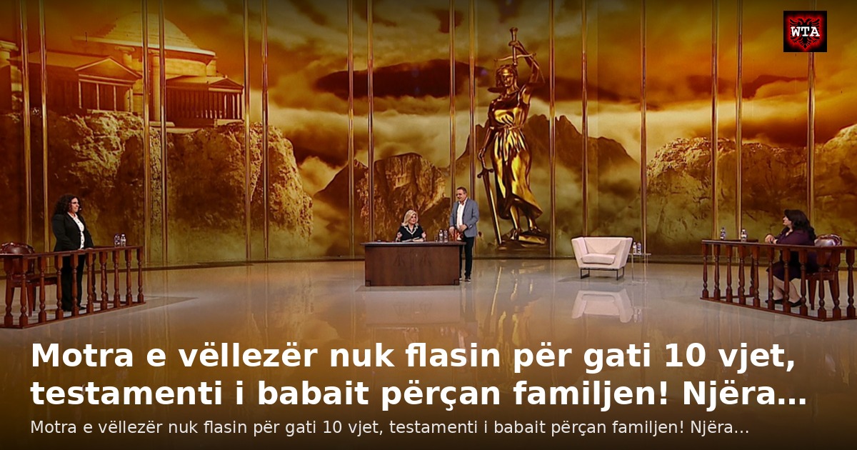 Motra e vëllezër nuk flasin për gati 10 vjet, testamenti i babait përçan familjen! Njëra…